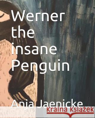 Werner the insane Penguin Anja Jaenicke 9781694791931 Independently Published - książka