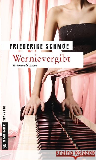 Wernievergibt : Kea Laverdes fünfter Fall. Kriminalroman Schmöe, Friederike   9783839211359 Gmeiner - książka