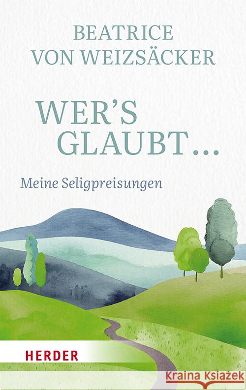 Wer's glaubt ... Weizsäcker, Beatrice von 9783451398193 Herder, Freiburg - książka