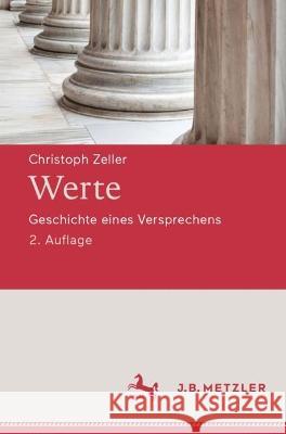 Werte: Geschichte Eines Versprechens Zeller, Christoph 9783476058751 J.B. Metzler - książka