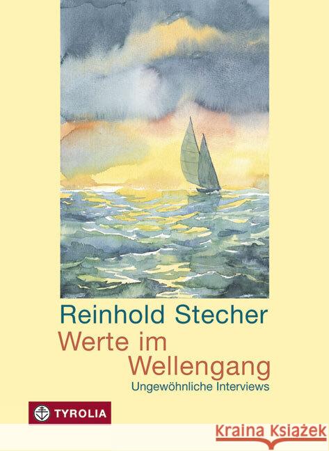 Werte im Wellengang : Ungewöhnliche Interviews Stecher, Reinhold   9783702223427 Tyrolia - książka