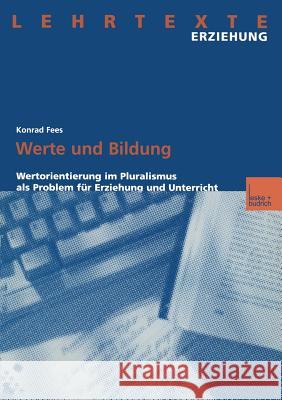 Werte Und Bildung: Wertorientierung Im Pluralismus ALS Problem Für Erziehung Und Unterricht Fees, Konrad 9783810026118 Vs Verlag Fur Sozialwissenschaften - książka