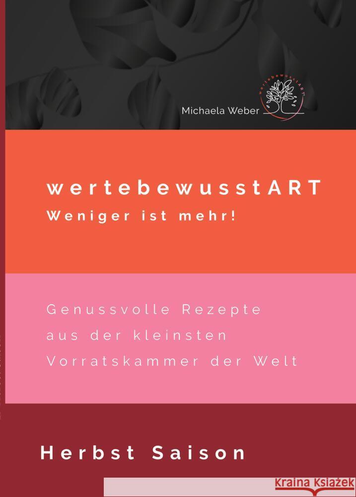 wertebewusstART weniger ist mehr! Weber, Michaela 9783384338488 tredition - książka