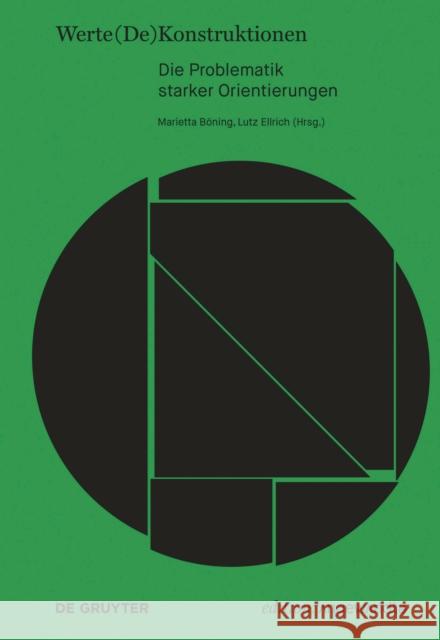 Werte(De)konstruktionen : Die Problematik starker Orientierungen Marietta Boning Lutz Ellrich 9783110658743 de Gruyter - książka