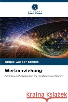 Werteerziehung Gaspar Borges, Roque 9786209365522 Verlag Unser Wissen - książka