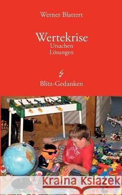 Wertekrise: Ursachen Lösungen Blitz - Gedanken Werner Blattert 9783833007385 Books on Demand - książka