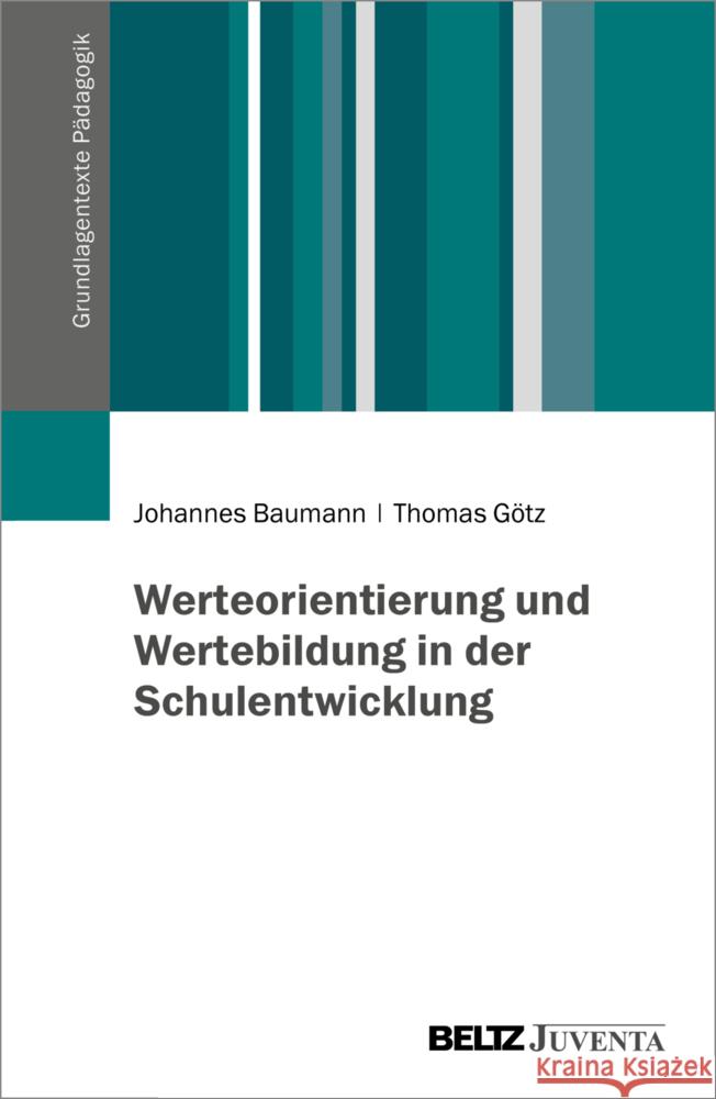 Werteorientierung und Wertebildung in der Schulentwicklung Baumann, Johannes, Götz, Thomas 9783779977865 Beltz Juventa - książka