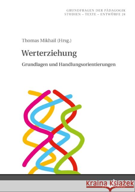 Werterziehung; Grundlagen und Handlungsorientierungen Alfred-Petzelt-Stiftung 9783631871959 Peter Lang Gmbh, Internationaler Verlag Der W - książka