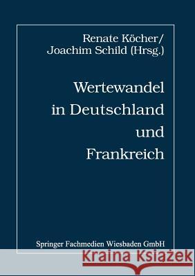 Wertewandel in Deutschland Und Frankreich: Nationale Unterschiede Und Europäische Gemeinsamkeiten Köcher, Renate 9783322973771 Vs Verlag Fur Sozialwissenschaften - książka