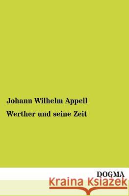 Werther und seine Zeit Appell, Johann Wilhelm 9783955073602 Dogma - książka