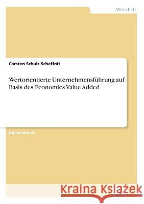 Wertorientierte Unternehmensführung auf Basis des Economics Value Added Schulz-Schaffnit, Carsten 9783838671604 Grin Verlag - książka