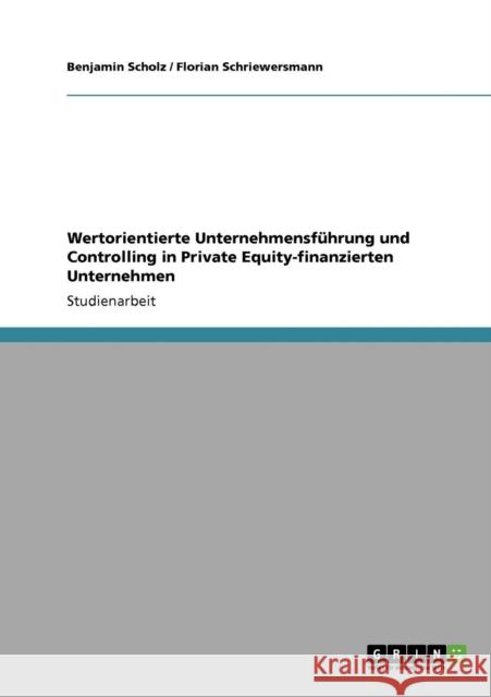 Wertorientierte Unternehmensführung und Controlling in Private Equity-finanzierten Unternehmen Scholz, Benjamin 9783640430888 Grin Verlag - książka