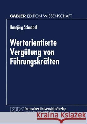 Wertorientierte Vergütung Von Führungskräften Schnabel, Hansjörg 9783824467495 Deutscher Universitatsverlag - książka