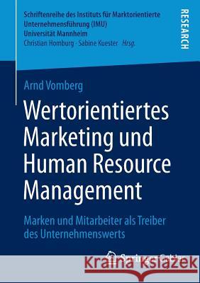 Wertorientiertes Marketing Und Human Resource Management: Marken Und Mitarbeiter ALS Treiber Des Unternehmenswerts Vomberg, Arnd 9783658043377 Springer Gabler - książka