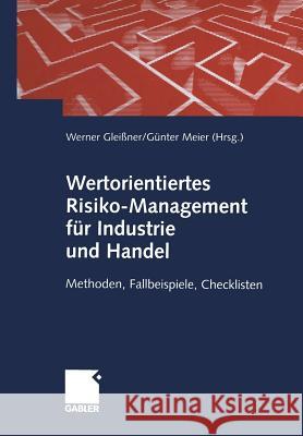 Wertorientiertes Risiko-Management Für Industrie Und Handel: Methoden, Fallbeispiele, Checklisten Gleißner, Werner 9783322907479 Gabler Verlag - książka