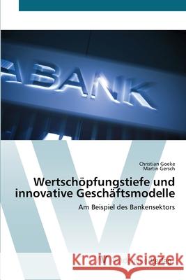 Wertschöpfungstiefe und innovative Geschäftsmodelle Goeke, Christian 9783639442793 AV Akademikerverlag - książka