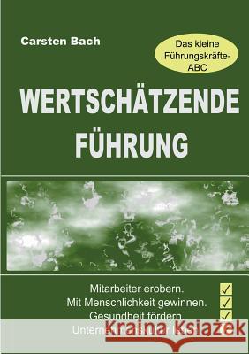 Wertschätzende Führung - Das kleine Führungskräfte-ABC Bach, Carsten 9783849574963 Tredition - książka