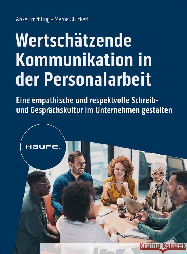 Wertschätzende Kommunikation in der Personalarbeit Fröchling, Anke, Stuckert, Myrna 9783648175194 Haufe - książka