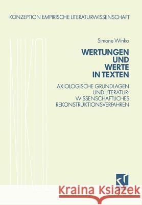 Wertungen Und Werte in Texten: Axiologische Grundlagen Und Literaturwissenschaftliches Rekonstruktionsverfahren Winko, Simone 9783528073312 Friedr Vieweg & Sohn Verlagsgesellschaft - książka