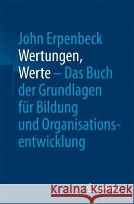 Wertungen, Werte - Das Buch Der Grundlagen Für Bildung Und Organisationsentwicklung Erpenbeck, John 9783662547762 Springer, Berlin - książka