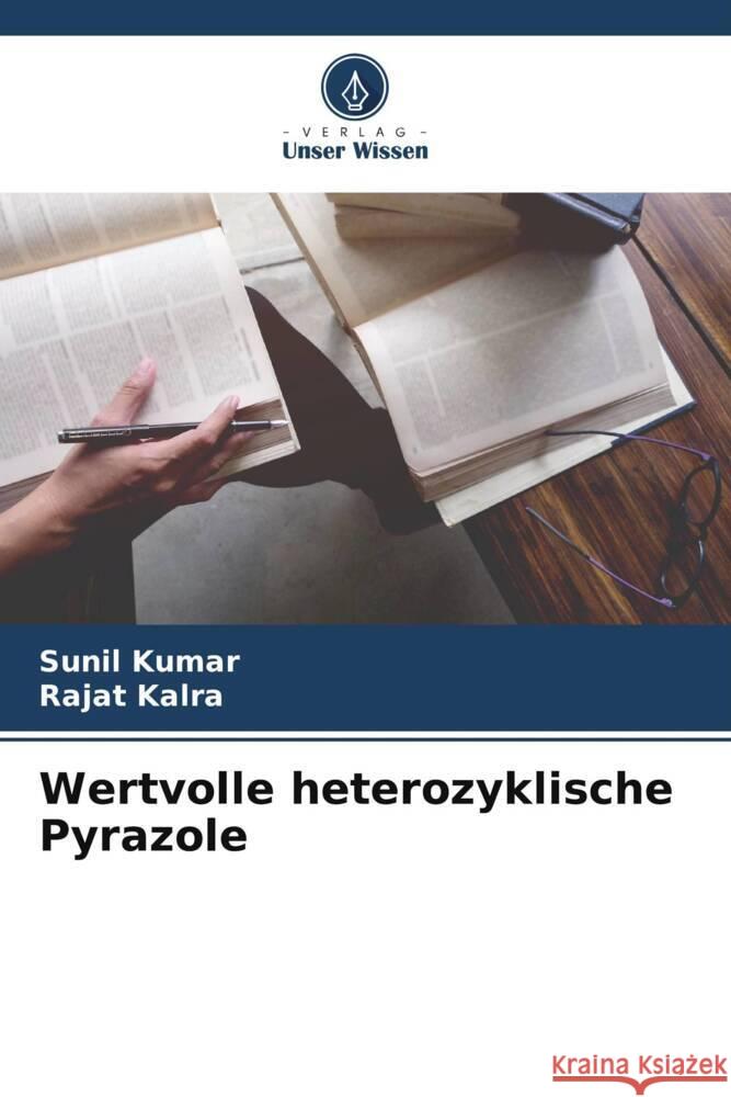 Wertvolle heterozyklische Pyrazole Kumar, Sunil, Kalra, Rajat 9786205474365 Verlag Unser Wissen - książka