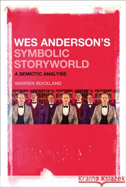Wes Anderson's Symbolic Storyworld: A Semiotic Analysis Warren Buckland 9781501316524 Bloomsbury Academic - książka