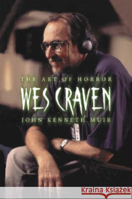 Wes Craven: The Art of Horror Muir, John Kenneth 9780786419234 McFarland & Company - książka