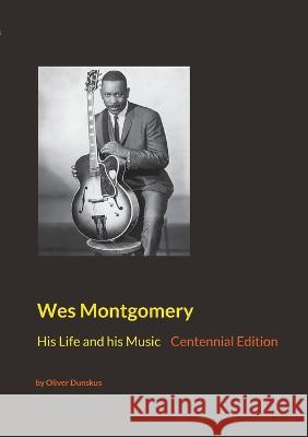 Wes Montgomery: His Life and his Music Oliver Dunskus 9783732238804 Books on Demand - książka