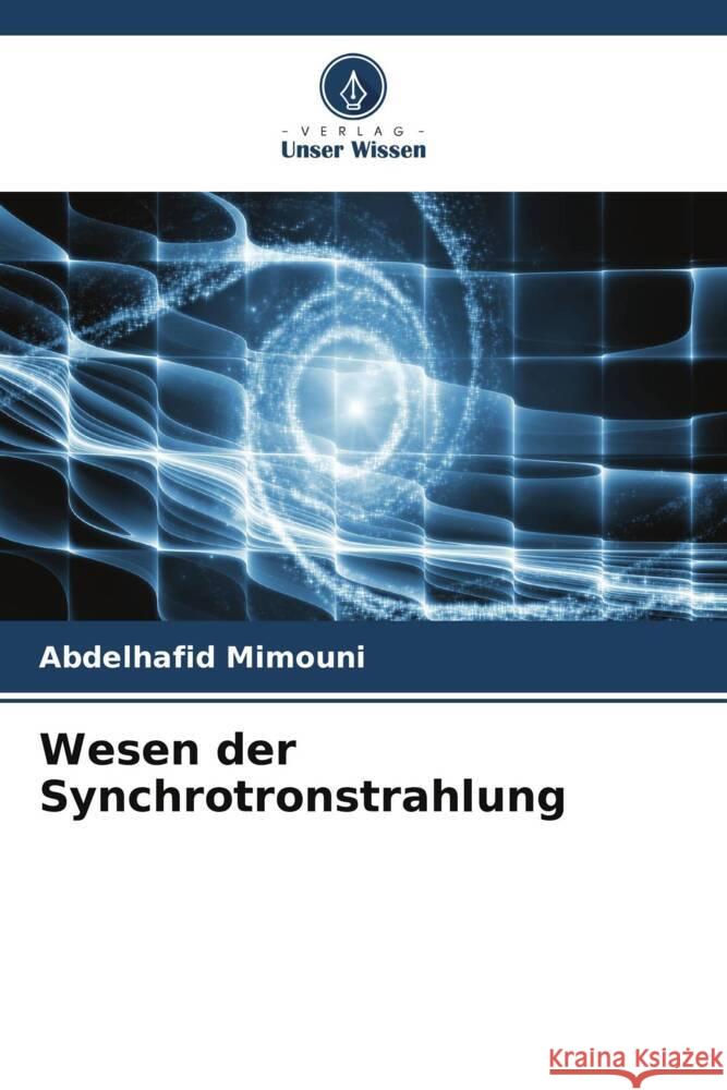 Wesen der Synchrotronstrahlung Mimouni, Abdelhafid 9786208288464 Verlag Unser Wissen - książka