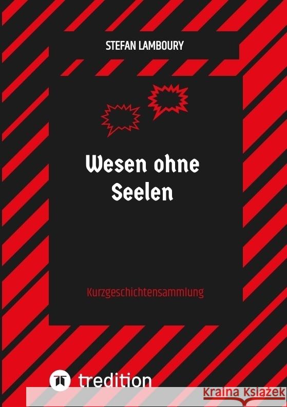 Wesen ohne Seelen: Kurzgeschichtensammlung Stefan Lamboury 9783384145994 Tredition Gmbh - książka