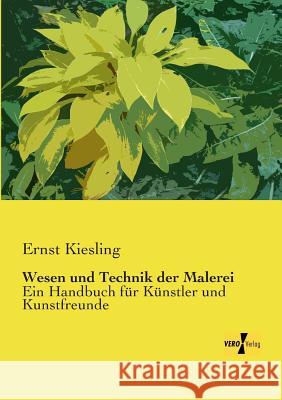 Wesen und Technik der Malerei: Ein Handbuch für Künstler und Kunstfreunde Ernst Kiesling 9783957387226 Vero Verlag - książka