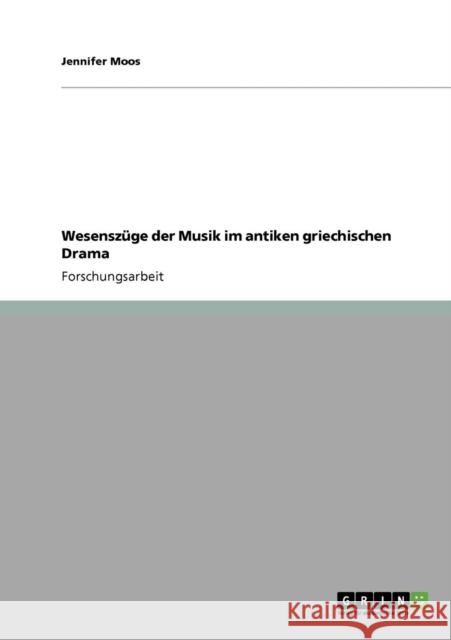 Wesenszüge der Musik im antiken griechischen Drama Moos, Jennifer 9783640282630 Grin Verlag - książka