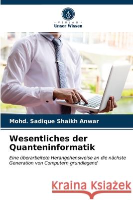 Wesentliches der Quanteninformatik Mohd Sadique Shaikh Anwar 9786202857413 Verlag Unser Wissen - książka