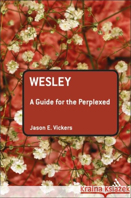 Wesley: A Guide for the Perplexed Vickers, Jason E. 9780567033529 T & T Clark International - książka