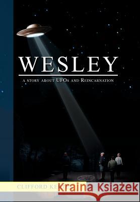 Wesley: A Story about UFOs and Reincarnation Kertes, Clifford 9781465394149 Xlibris Corporation - książka