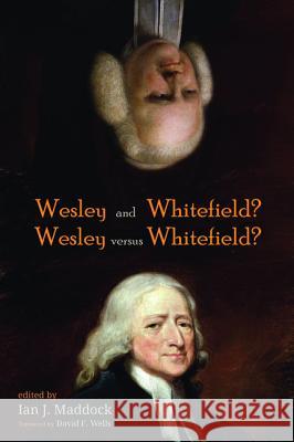 Wesley and Whitefield? Wesley versus Whitefield? Maddock, Ian J. 9781498290678 Pickwick Publications - książka