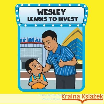 Wesley Learns to Invest Mba Prince Dykes, Wesley Dykes 9780578162973 Royal Financial Investment Group - książka