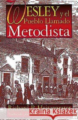 Wesley Y El Pueblo Llamado Metodista: Wesley and the People Called Methodist Spanish Heitzenrater, Richard P. 9780687050017 Abingdon Press - książka