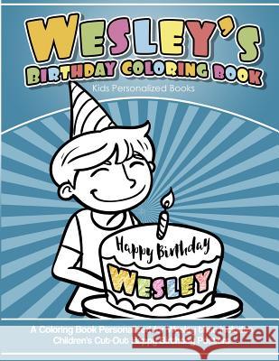 Wesley's Birthday Coloring Book Kids Personalized Books: A Coloring Book Personalized for Wesley that includes Children's Cut Out Happy Birthday Poste Davis, Yolie 9781725701922 Createspace Independent Publishing Platform - książka