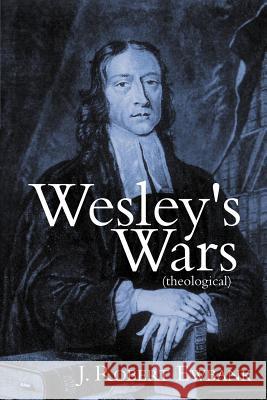 Wesley's Wars (Theological) Ewbank, J. Robert 9781449743987 WestBow Press - książka