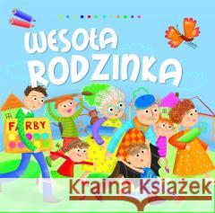 Wesoła rodzinka Dorota Gellner, Ilona Brydak 9788382165982 Olesiejuk Sp. z o.o. - książka