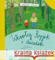 Wesoły Ryjek i dziadek Wojciech Widłak, Agnieszka Żelewska 9788382655360 Media Rodzina - książka