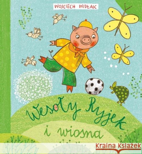 Wesoły Ryjek i wiosna Widłak Wojciech 9788380087354 Media Rodzina - książka