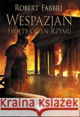 Wespazjan T.8 Święty ogień Rzymu TW Fabbri Robert 9788381880961 Rebis - książka