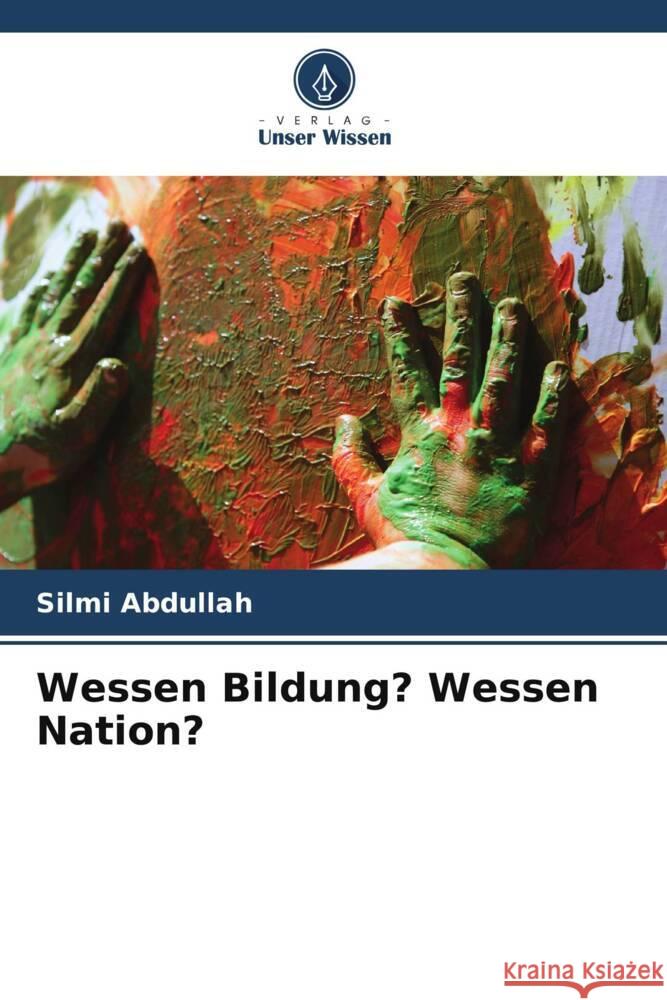 Wessen Bildung? Wessen Nation? Abdullah, Silmi 9786202955461 Verlag Unser Wissen - książka