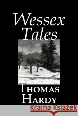 Wessex Tales by Thomas Hardy, Fiction, Classics, Short Stories, Literary Thomas Hardy 9781603120166 Aegypan - książka