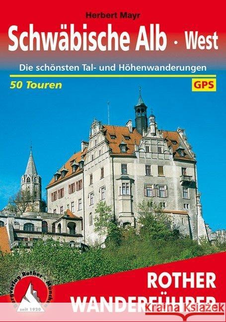 West : Die schönsten Tal- und Höhenwanderungen. 50 Touren. Mit GPS-Daten Mayr, Herbert   9783763341184 Bergverlag Rother - książka