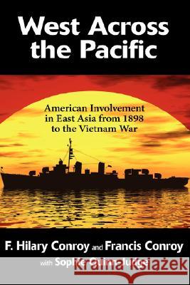 West Across the Pacific: American Involvement in East Asia from 1898 to the Vietnam War Conroy, Hilary 9781934043882 Cambria Press - książka