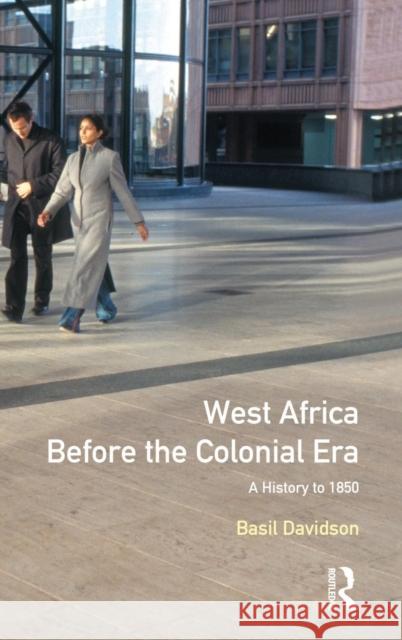 West Africa Before the Colonial Era: A History to 1850 Basil Davidson   9781138174474 Taylor and Francis - książka