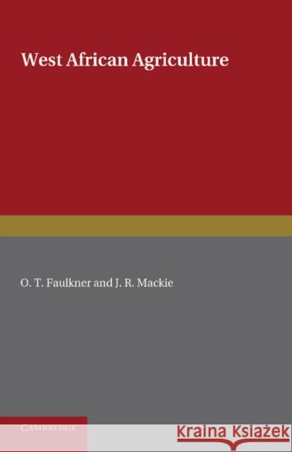 West African Agriculture O. T. Faulkner J. R. MacKie 9781107625358 Cambridge University Press - książka